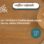 Build a Coffee Brand Online Using Social Media Strategies