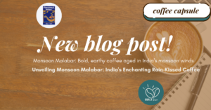 Discover the magic of Monsoon Malabar coffee!