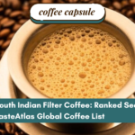 South Indian Filter Coffee: Ranked Second on TasteAtlas Global Coffee List