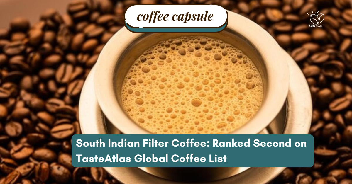 South Indian Filter Coffee: Ranked Second on TasteAtlas Global Coffee List