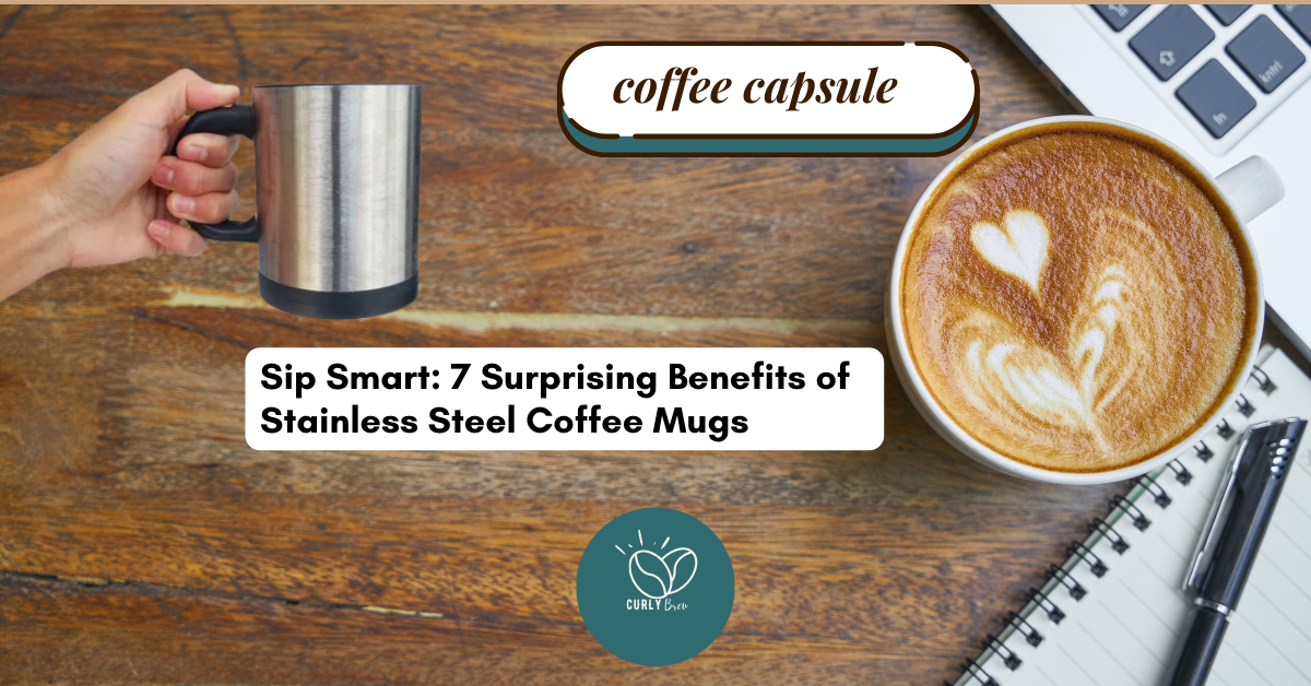 Discover the benefits of drinking coffee from a stainless steel mug.