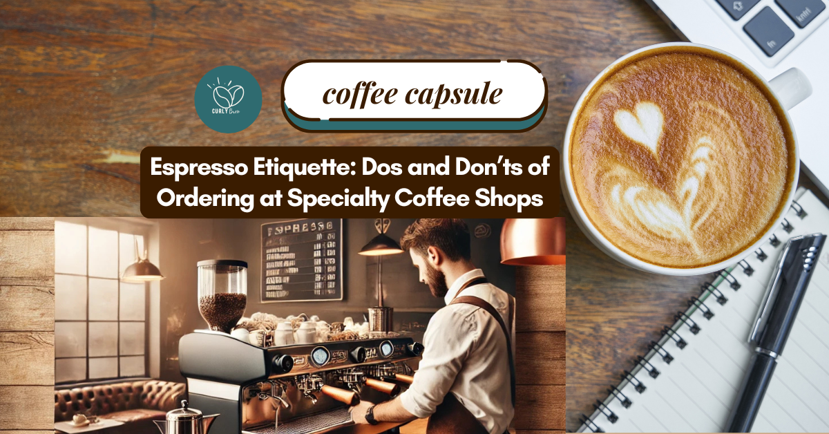 Espresso Etiquette: Dos and Don’ts of Ordering at Specialty Coffee Shops