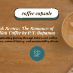 Book Review: The Romance of Indian Coffee by P.T. Bopanna
