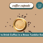5 Reasons to Drink Coffee in a Brass Tumbler Every Day