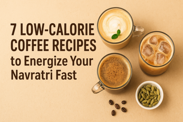 7 Low-Calorie Coffee Recipes to Energize Your Navratri Fast