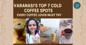 Head to the blog to explore the top 7 coffee spots in Varanasi!