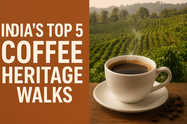 India’s Top 5 Coffee Heritage Walks