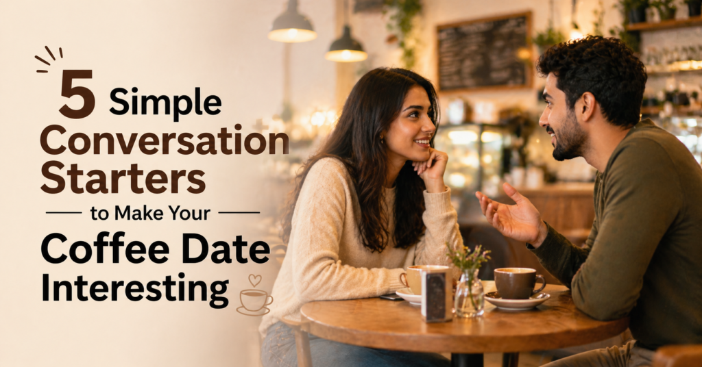 5 Conversation Starters for a Coffee Date