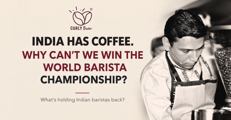 Black-and-white photograph of an Indian barista at work alongside the headline “India Has Coffee. Why Can’t We Win the World Barista Championship?” on a Curly Brew feature image.